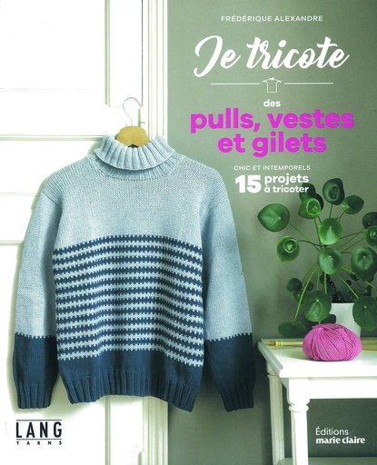 Je tricote des pulls, vestes et gilets